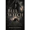 Corvus Publishing The Bell Witch: The True Story of America's Most Famous Ghost and the Unsolved Death of John Bell