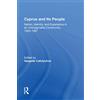Routledge Cyprus And Its People: Nation, Identity, And Experience In An Unimaginable Community, 1955-1997