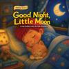 Cute Kids Print Good Night, Little Moon: A Cozy Bedtime Story for Little Dreamers: 01