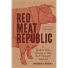 Princeton Univ Pr Red Meat Republic: A Hoof-to-Table History of How Beef Changed America: 3