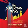 Tantor The Superman Wars: A Battle for Truth, Justice, and an American Icon