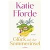 Lübbe Glück auf der Sommerinsel: Roman. 'Katie Fforde ist die Königin traumhaft romantischer Wohlfühlgeschichten voller Zuversicht' DAILY MAIL