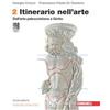Zanichelli Itinerario nell'arte. Ediz. arancione. Con Museo digitale. Per le Scuole superiori. Con e-book. Con espansione online. Dall'arte paleocristiana a Giotto (Vol. 2)