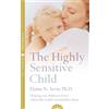 Elaine N. Aron The Highly Sensitive Child (Tascabile)