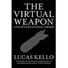 Lucas Kello The Virtual Weapon and International Order (Tascabile)