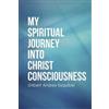 Gilbert Andres Esquibe My Spiritual Journey into Christ Consciousnes (Tascabile)