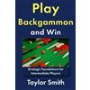 Taylor Smith Play Backgammon and Win (Tascabile)