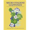 Nuinui Micro-stagioni giapponesi. Una guida allo slow living secondo il calendario tradizionale giapponese