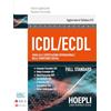 Ulrico Hoepli ICDL/ECDL Guida alla certificazione internazionale delle competenze digitali. Full Standard