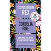 Icon Books Testosterone Rex: Unmaking the Myths of Our Gendered Minds