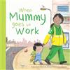 Templar Publishing When Mummy Goes to Work