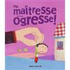 Père Castor-Flammarion Ma maîtresse est une ogresse !