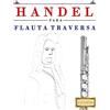 CreateSpace Independent Publishing Platf Handel para Flauta Traversa: 10 Piezas Fáciles para Flauta Traversa Libro para Principiantes