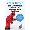IWT Your Move: The Underdog's Guide to Building Your Business