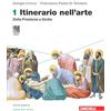 Zanichelli Itinerario nell'arte. Ediz. verde. Per le Scuole superiori. Con e-book. Con espansione online. Dalla preistoria a Giotto (Vol. 1)