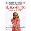 Rizzoli Il bambino da 3 a 6 anni. Guida alle tappe cruciali dello sviluppo dall'età prescolare al primo anno di scuola