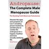 Jett Publishing Andropause: The Complete Male Menopause Guide. Discover the Shocking Truth about Low Testosterone.