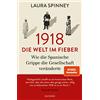 Carl Hanser Verlag GmbH & Co. KG 1918 - Die Welt im Fieber: Wie die Spanische Grippe die Gesellschaft veränderte