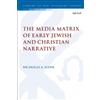 Nicholas Elder The Media Matrix of Early Jewish and Christian Narrat (Tascabile)