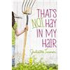 Juliette Turner That's Not Hay in My Hair (Tascabile)