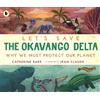 Catherine Barr Let's Save the Okavango Delta: Why we must protect ou (Tascabile)