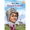 True Kelley Who Was Abigail Adams? (Tascabile) Who Was?