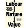Emanuele Leonardi Labour, Nature, Value (Tascabile)