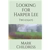 Mark Childress Looking for Harper Lee (Tascabile)