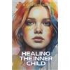 Elaia de Gauna Solís Healing the inner child (Tascabile) Power Is Inside You