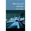 Dario Greggio Breccia nel destino (Tascabile)