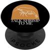 Aquarium Shrimp Keeper Hobbyist Apparel Talk Shrimp To Me Cherry Shrimp Aquarium Keeper Design PopSockets PopGrip Adesivo