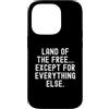 Sarcastic Observational Humor Statement Custodia per iPhone 14 Pro terra dei liberi tranne tutto il resto Witty Men Women