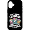 Laundry Day Humor Custodia per iPhone 16 Non preoccuparti del bucato, nessuno mi sta facendo neanche