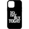 Musical Theatre Lover Gear Custodia per iPhone 12 mini Regali di teatro musicale - No Day But Today Inspirational