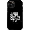 Sarcastic Observational Humor Statement Custodia per iPhone 11 Pro terra dei liberi tranne tutto il resto Witty Men Women