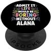 Personal Gift For Women Named ALANA ALANA Personalized Name Funny Cute Custom ALANA Name PopSockets PopGrip Adesivo