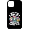 Laundry Day Humor Custodia per iPhone 13 Non preoccuparti del bucato, nessuno mi sta facendo neanche