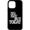 Musical Theatre Lover Gear Custodia per iPhone 13 Pro Max Regali di teatro musicale - No Day But Today Inspirational