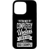 Funny Sayings & Funny Designs Custodia per iPhone 15 Pro Max Non sono completamente inutile (posso essere usato come cattivo esempio)