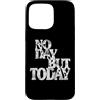 Musical Theatre Lover Gear Custodia per iPhone 15 Pro Max Regali di teatro musicale - No Day But Today Inspirational