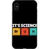 Funny Scientist Student Physics Science Custodia per iPhone XS Max It's Science Bruh Divertente Chimica Fisica Tavola periodica