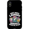 Laundry Day Humor Custodia per iPhone X/XS Non preoccuparti del bucato, nessuno mi sta facendo neanche