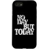 Musical Theatre Lover Gear Custodia per iPhone SE (2020) / 7/8 Regali di teatro musicale - No Day But Today Inspirational