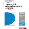 Zanichelli Lineamenti di matematica.azzurro. Per le Scuole superiori. Con e-book. Con Libro: Tutor (Vol. 5)