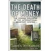 Penguin The Death of Money: The Coming Collapse of the International Monetary System