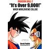 Derek Padula Dragon Ball Z "It's Over 9,000!" When Worldviews Collid (Tascabile)
