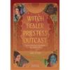 Verbena Witch, Healer, Priestess, Outcast: Divine Feminine Archetypes for Modern Life