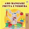 KidKiddos Books Ltd. I Love to Eat Fruits and Vegetables (Italian Edition)