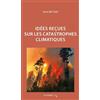 Editions Le Cavalier Bleu Idées reçues sur les catastrophes climatiques: 0
