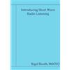M0CVO, Nigel Booth Introducing Short Wave Radio Listening (Tascabile)